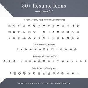 May include: A collection of over 80 resume icons, categorized by type: social media, blogs, video conferencing, contact info, website, personal information, skills, projects, charity, and more. You can change the icons to any color.