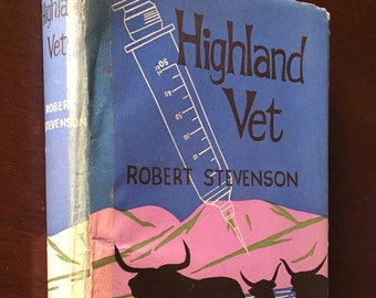 HIGHLAND VET by Robert Stevenson. Vintage Book Tells the Story of Bert Stevenson's First Year as a Young Assistant Veterinarian in Scotland.