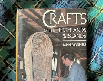 Crafts of the Highlands & Islands , John Manners Published 1978. Traditional Scottish Crafts, Including Woodturning, Stone Carving, Crofting