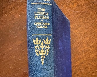 The Lonely Plow, Constance Holme (1880-1955).  First Published 1914, This Edition 1950
