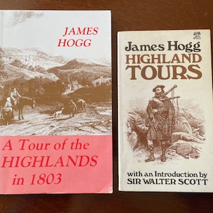 Highland Tours and A Tour in the Highlands in 1803.  Two Paperback Books by James Hogg, Scottish Poet and Novelist of His Tours in Scotland.