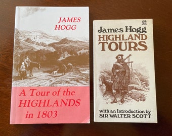 Highland Tours and A Tour in the Highlands in 1803.  Two Paperback Books by James Hogg, Scottish Poet and Novelist of His Tours in Scotland.