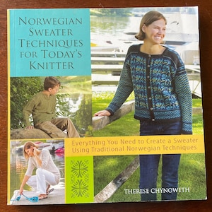 Norwegian Sweater Techniques For Today’s Knitters by Therese Chynoweth.