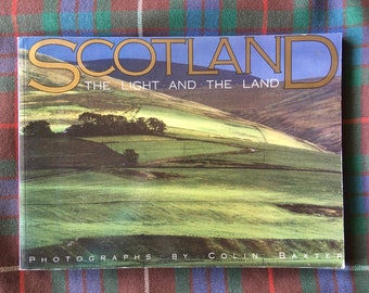 SCOTLAND The Light and the Land, Photographs by COLIN BAXTER Who Is Widely Acclaimed For His Unique Portrayal of Scotland. Published 1984
