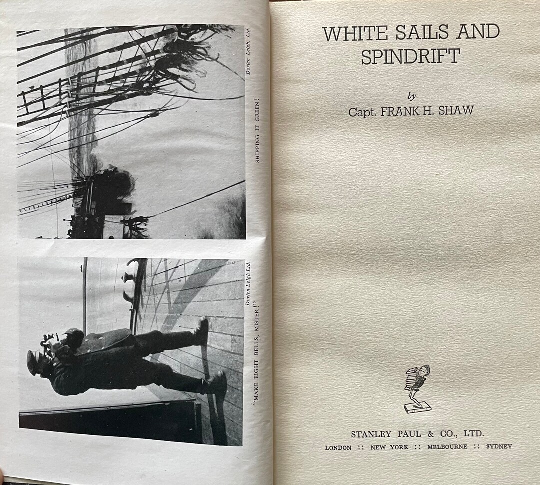 White Sails and Spindrift by Captain Frank Hubert Shaw, 1947.