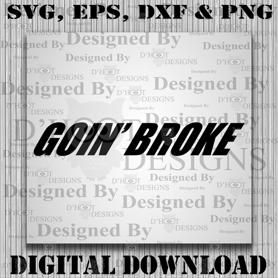 Goin Broke Svg Cut File Going Broke Truck Designs Etsy