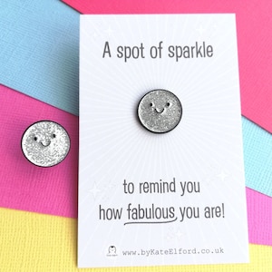 A spot of sparkle, to remind you how fabulous you are, mini enamel pin, cute happy positive gift, friend, kind, be you, supportive