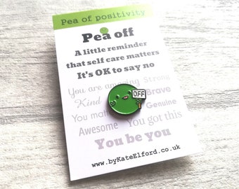 Pea off, a cheeky pea of positivity enamel pin, self care, you be you, a cute rude positive gift