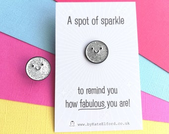 A spot of sparkle, to remind you how fabulous you are, mini enamel pin, cute happy positive gift, friend, kind, be you, supportive