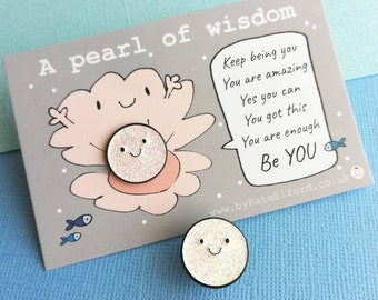 A pearl of wisdom enamel pin, cute glitter happy pearl positive enamel brooch, friend, kind, be you, supportive enamel badges. You got this