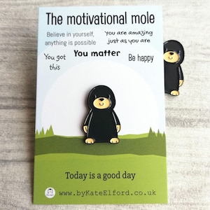 Motivational Mole Enamel Pin - Small Positive Gift, You Matter