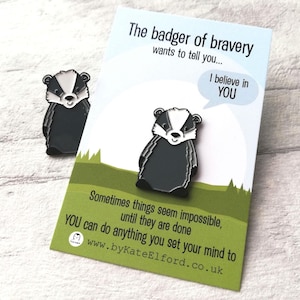 Badger of Bravery Enamel Pin - Positive Gift, I Believe In You
