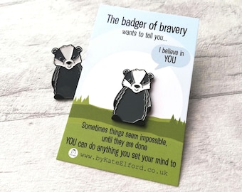 Badger of Bravery Enamel Pin - Positive Gift, I Believe In You