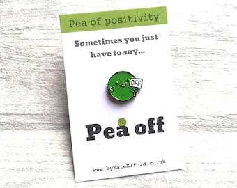 Pea off, a cheeky pea of positivity enamel pin, funny rude gift