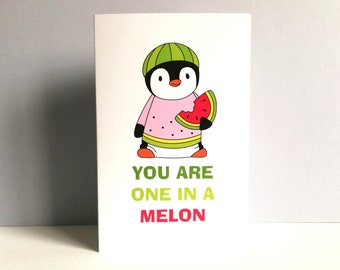 You are one in a melon card. Blank inside. Positive penguin card