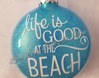 Life is Good at the Beach ornament, beach ornament, life is good at the beach, beach life, sand life, beachhouse, beachside, beach