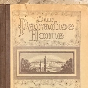 Our Paradise Home ~ by S. H. Lane - 1st Edition ~ 1903 ~ RARE!!