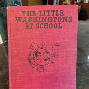 The LITTLE WASHINGTONS at SCHOOL Roy, Lillian Elizabeth  Published by Grosset and Dunlap N.Y. 1920, 1920