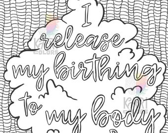 Birth Affirmations - Printable Adult Coloring Book Page - Instant Digital Download -"I Release My Birthing To My Body & My Baby"