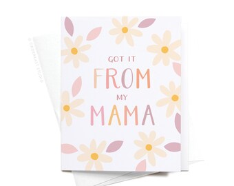 Got It From My Mama Greeting Card – GRT0426