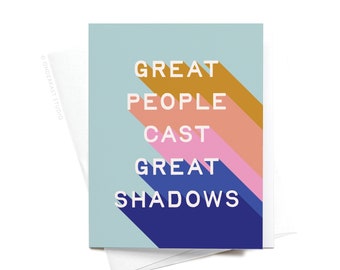 Great People Cast Great Shadows Greeting Card – GRT0488