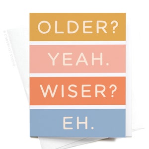 Older Not Wiser Birthday Greeting Card – GRT0474