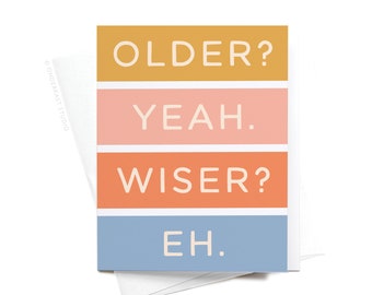 Older Not Wiser Birthday Greeting Card – GRT0474