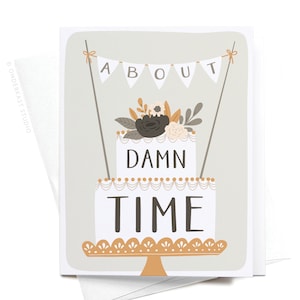 About Damn Time Wedding Cake Greeting Card – GRT0172