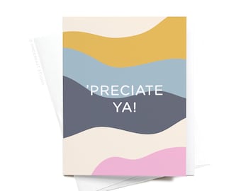 Preciate Ya Greeting Card – GRT0453