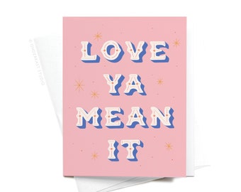 Love Ya Mean It Greeting Card – GRT0470