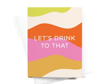 Let's Drink to That Greeting Card – GRT0452