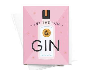 Let the Fun Be Gin Greeting Card – GRT0482