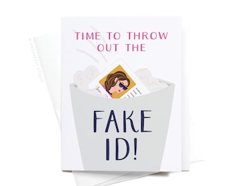 Time to Throw Out the Fake ID! Greeting Card – GRT0255