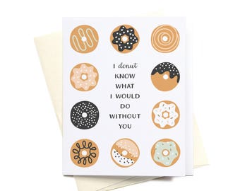 I Donut Know What I Would Do Without You Greeting Card – GRT0013