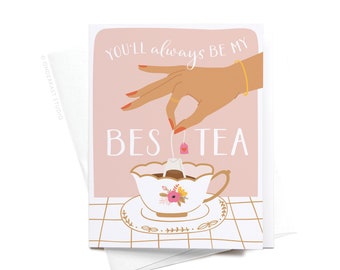 You’ll Always Be My Bestea Greeting Card – GRT0297