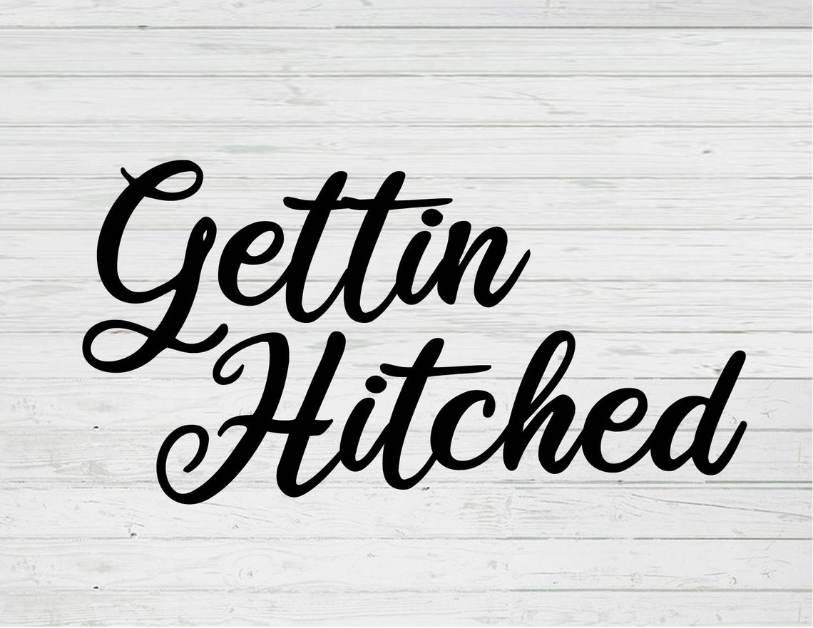 Getting Hitched Cut File Template Png Svg Dxf Ai Layered Files Etsy