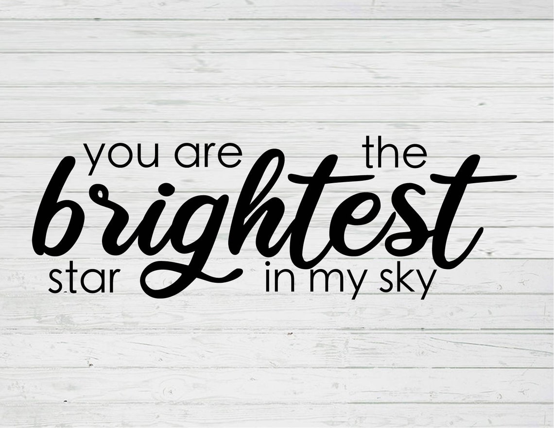 You Are The Brightest Star In My Sky Cut File Template Png Svg Etsy