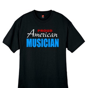 Proud American Musician T Shirt Black Mens Sizes Small Thru 2XL