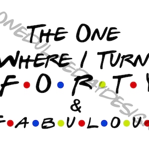 Friends Theme Forty and Fabulous Digital Download