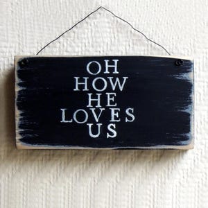Small wood signs, Oh How He Loves Us, Wood signs sayings, Wood sing scripture, Scripture art, Faith sign, Bible verse wall art, Wooden sign.