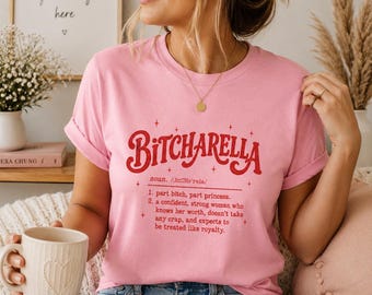 Bitcharella T-Shirt | Funny Women’s Graphic Tee | Part Bitch Part Princess Shirt | Sassy Women’s Shirt | Feminist Humor Tee | Bella Canvas