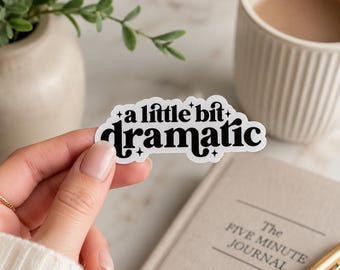 A Little Bit Dramatic Sassy Vinyl Sticker, Laptop Decal, Water Bottle Decal