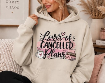 Lover of Cancelled Plans Hoodie | Cozy Introvert Sweatshirt | Funny Homebody Pullover
