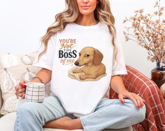 You're Not the Boss of Me Dachshund Shirt, Funny Dog Lover shirt, Comfort Colors T-Shirt, Cute Wiener Dog Gift, Doxie Mom Shirt