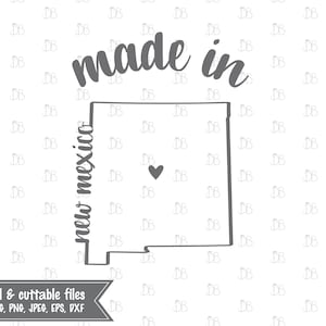 May include: A gray outline of the state of New Mexico with a small heart in the center. The text "made in" is above the state outline and the text "new mexico" is written vertically along the left side of the state outline. The text "digital & cuttable files PDF, SVG, PNG, JPEG, EPS, DXF" is at the bottom of the image.