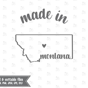 May include: A gray outline of the state of Montana with a heart inside. The text "made in" is above the state outline and the text "montana" is below the state outline. The text "digital & cuttable files PDF, SVG, PNG, JPEG, EPS, DXF" is at the bottom of the image.