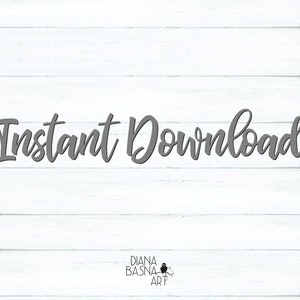 May include: White wood background with the text "Instant Download" in gray cursive font. The text "Diana Basna Art" is in gray text below the main text.