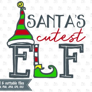 Santa&#39;s Cutest Elf svg cut file - INSTANT DIGITAL DOWNLOAD - sublimation Christmas design - elf shirt - elf graphic - Cute Christmas holiday
