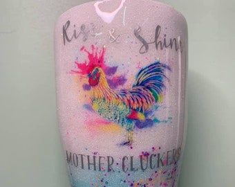 Rooster Tumbler, Rise and Shine Mother Cluckers, Animal Tumbler, Farm Life