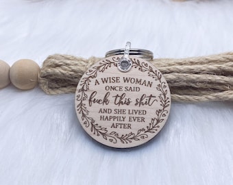 Personalised A Wise Woman Once Said... Keyring, Well Being Keyring, Gift For Her, Stocking Filler, Funny Keychain, Retirement Gift, Teacher